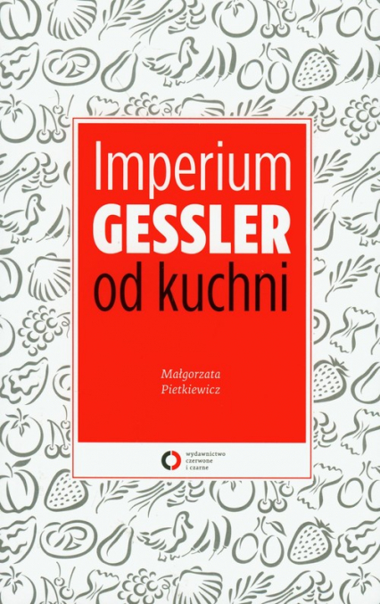 Imperium Gessler od kuchni - Małgorzata Pietkiewicz | okładka
