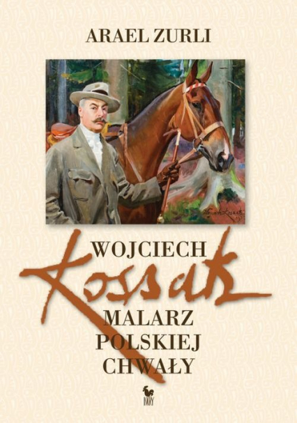 Wojciech Kossak. Malarz polskiej chwały - Arael Zurli | okładka
