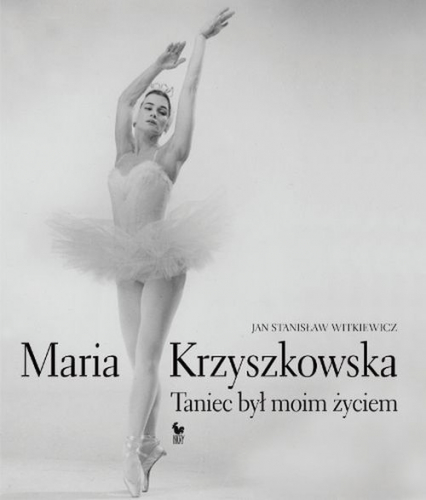 Maria Krzyszkowska. Taniec był moim życiem - Witkiewicz Jan Stanisław | okładka