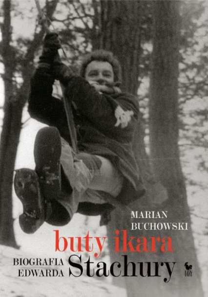 Buty Ikara. Biografia Edwarda Stachury - Marian Buchowski | okładka