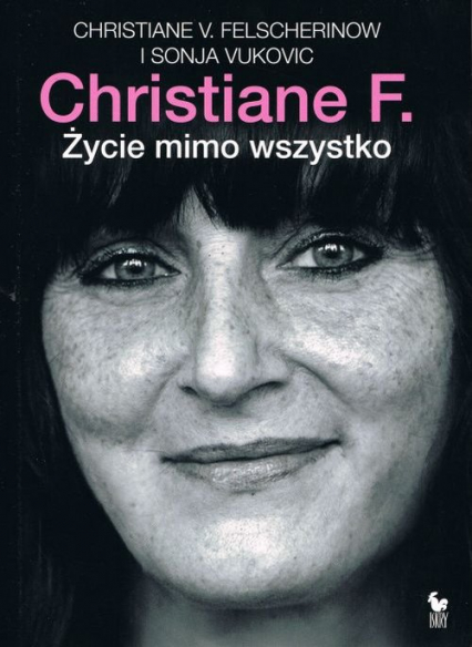 Christiane F. Życie mimo wszystko - Felscherinow Christiane V., Vukovic Sonja | okładka