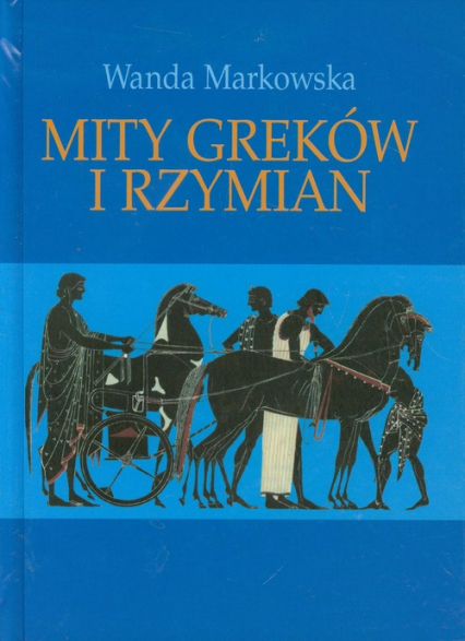 Mity Greków i Rzymian - Wanda Markowska | okładka