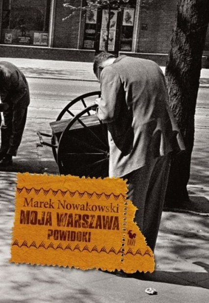 Moja Warszawa Powidoki - Marek Nowakowski | okładka
