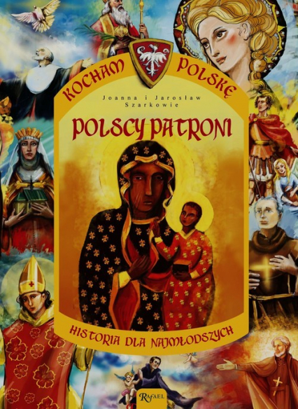 Kocham Polskę. Tom 12. Polscy patroni. Historia dla najmłodszych - Joanna Szarek | okładka