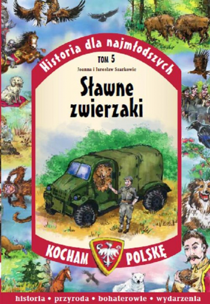 Historia dla najmłodszych. Tom 5. Sławne zwierzaki - Jarosław Szarek, Joanna Szarek | okładka