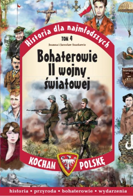 Bohaterowie II Wojny Światowej - Jarosław Szarek, Joanna Szarek | okładka