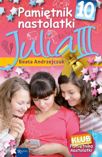Pamiętnik Nastolatki 10. Julia III - Beata Andrzejczuk | okładka
