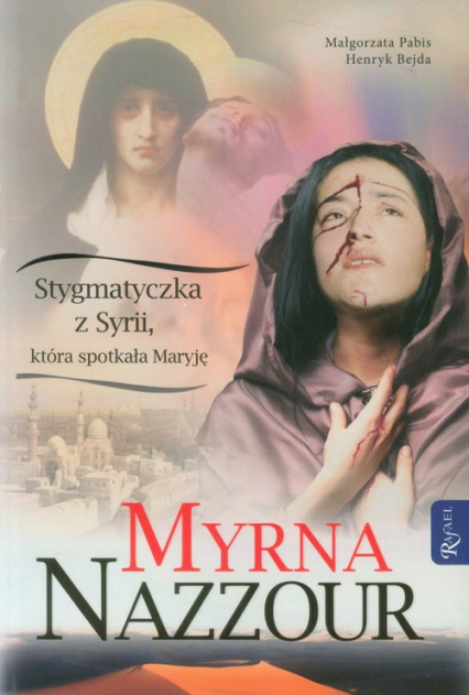Myrna Nazzour. Stygmatyczka z Syrii, która spotkała Maryję - Henryk Bejda, Pabis Małgorzata | okładka