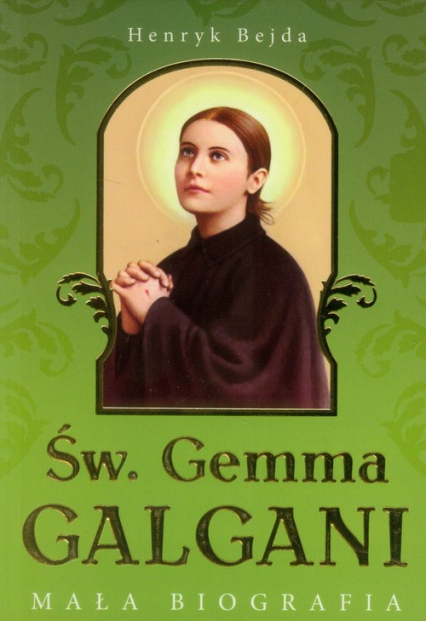 Św. Gemma Galgani. Mała biografia - Henryk Bejda | okładka