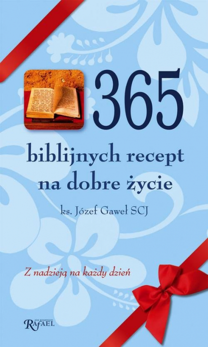 365 biblijnych recept na dobre życie. Z nadzieją na każdy dzień - Józef Gaweł | okładka