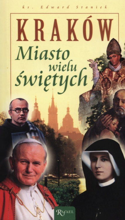 Kraków. Miasto wielu świętych - Edward Staniek | okładka