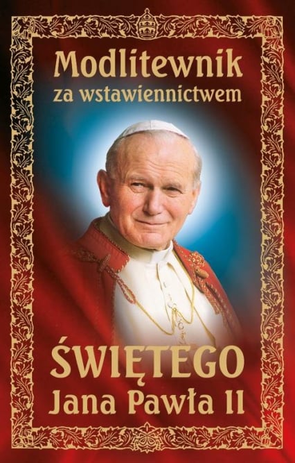 Modlitewnik za wstawiennictwem Świętego Jana Pawła II -  | okładka