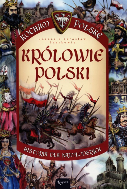 Królowie Polski. Historia dla najmłodszych - Szarko Jarosław, Szarko Joanna | okładka