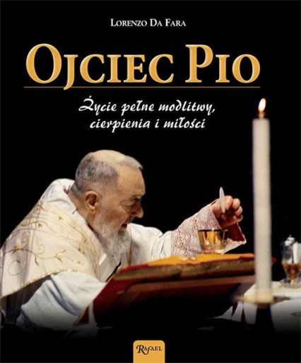 Ojciec Pio. Życie pełne modlitwy, cierpienia i miłości - Da Fara Lorenzo | okładka