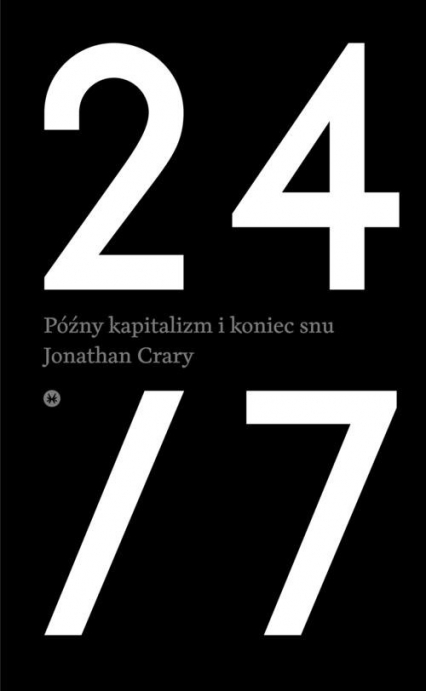 24/7 Późny kapitalizm i koniec snu - Jonathan Crary | okładka