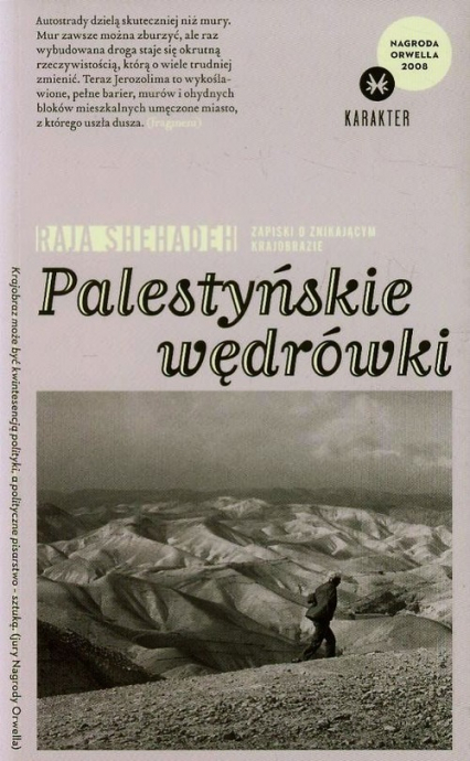 Palestyńskie wędrówki. Zapiski o znikającym krajobrazie - Raja Shehadeh | okładka