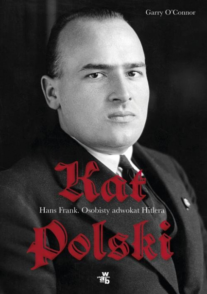 Kat Polski Hans Frank Osobisty adwokat Hitlera - Garry OConnor | okładka