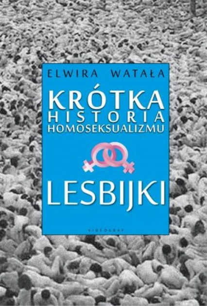 Lesbijki Krótka historia homoseksualizmu - Elwira Watała | okładka
