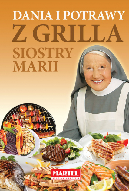 Dania i potrawy z grilla Siostry Marii - Goretti Guziak Maria | okładka