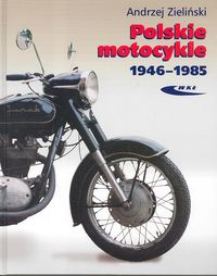 Polskie motocykle 1946-1985 - Andrzej Zieliński | okładka