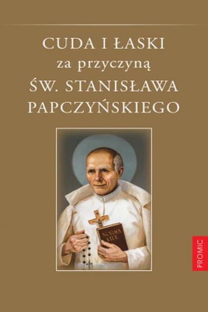 Cuda i łaski za przyczyną św. Stanisława Papczyńskiego - Adam Stankiewicz | okładka