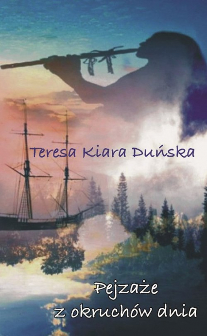 Pejzaże z okruchów dnia - Duńska Teresa Kiara | okładka