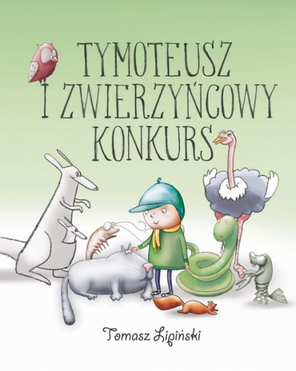 Tymoteusz i zwierzyńcowy konkurs - Tomasz Lipiński | okładka