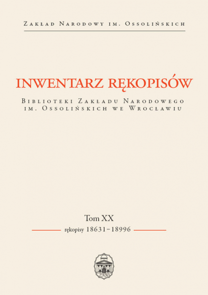 Inwentarz rękopisów BZN.im.Ossolińskich we Wrocł t.XX Rękopisy 18631–18996 -  | okładka