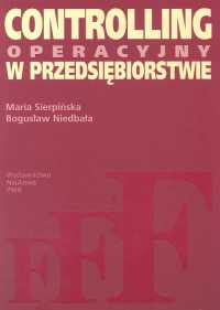 Controlling operacyjny w przedsiębiorstwie Centra odpowiedzialności w teorii i praktyce - Bogusław Niedbała, Sierpińska Maria | okładka