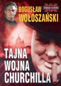 Tajna wojna Churchilla - Bogusław Wołoszański | okładka