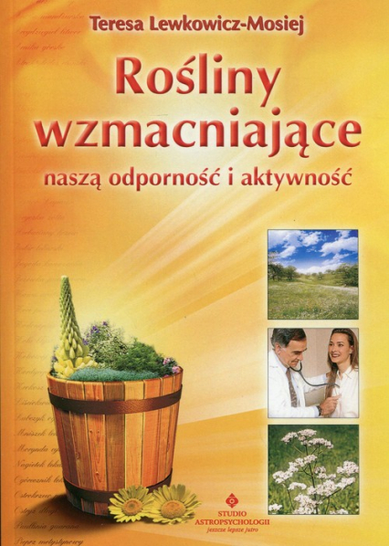 Rośliny wzmacniające naszą odporność i aktywność - Teresa Lewkowicz-Mosiej | okładka