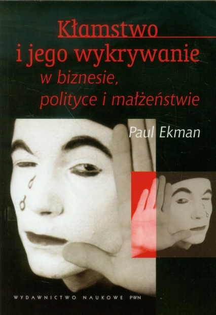 Kłamstwo i jego wykrywanie w biznesie polityce i małżeństwie - Ekman Paul | okładka
