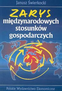 Zarys międzynarodowych stosunków gospodarczych - Świerkocki Janusz | okładka