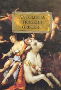Antologia tragedii greckiej (Antygona, Król Edyp, Prometeusz skowany, Oresteja) - Sofokles, Ajschylos -  | okładka