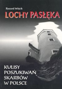 Lochy Pasłęka Kulisy poszukiwań skarbów w Polsce - Ryszard Wójcik | okładka
