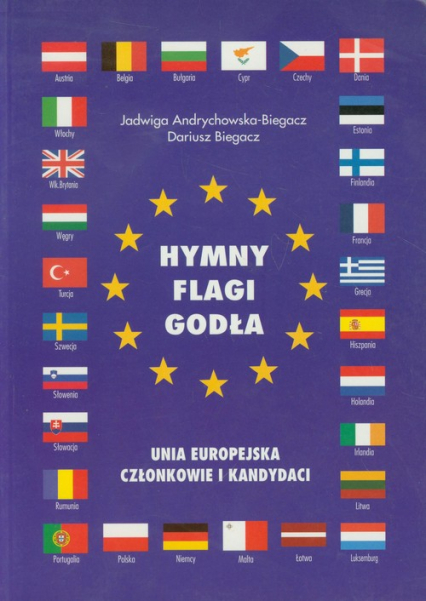 Hymny Flagi Godła Unia Europejska Członkowie i kandydaci - Andrychowska-Biegacz Jadwiga, Biegacz Dariusz | okładka