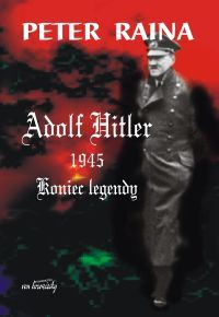 Adolf Hitler 1945. Koniec legendy - Peter Raina | okładka