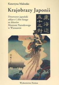 Krajobrazy Japonii Drzeworyt japoński ukiyo-e i shin hanga ze zbiorów Muzeum Narodowego w Warszawie - Katarzyna Maleszko | okładka