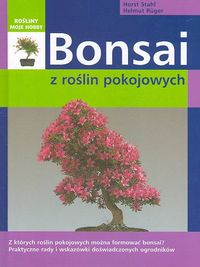 Bonsai z roślin pokojowych - Ruger Helmut, Stahl Horst | okładka