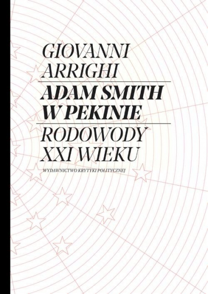 Adam Smith w Pekinie Rodowody XXI wieku - Giovanni Arrighi | okładka