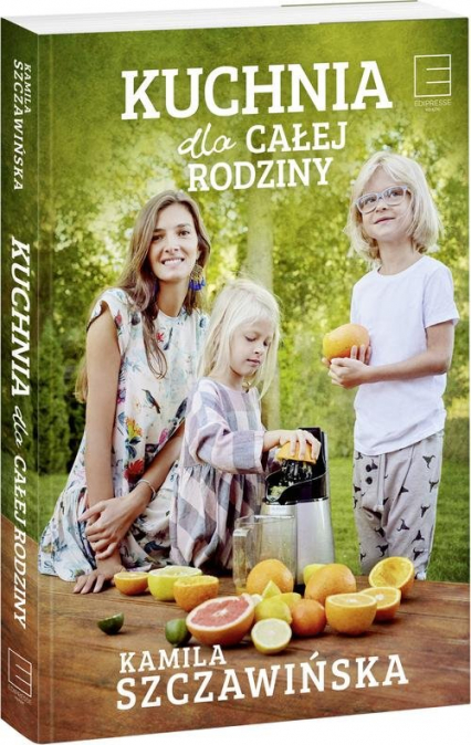 Kuchnia dla całej rodziny - Kamila Szczawińska | okładka