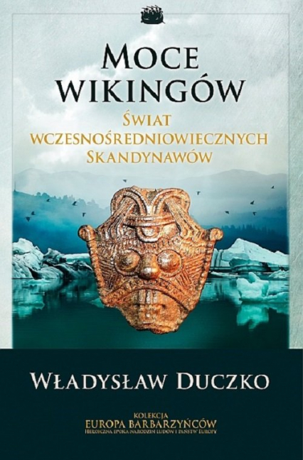 Moce wikingów Świat wczesnośredniowiecznych Skandynawów - Władysław Duczko | okładka