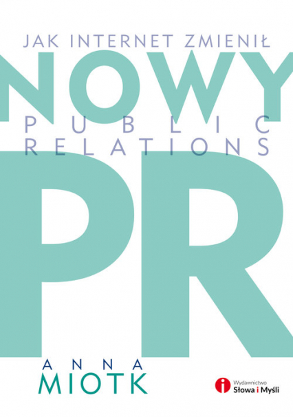 Nowy PR Jak internet zmienił public relations - Anna Miotk | okładka