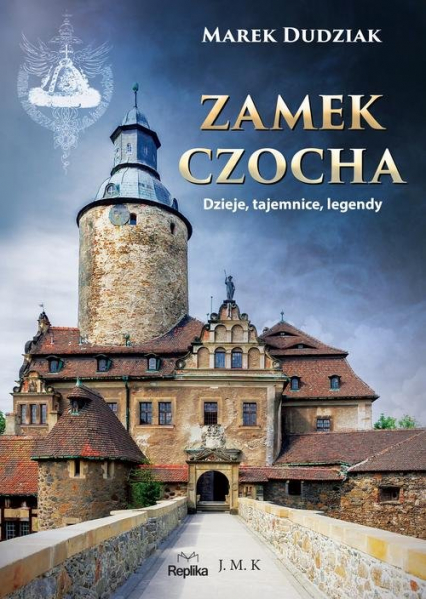 Zamek Czocha Dzieje, tajemnice, legendy - Marek Dudziak | okładka