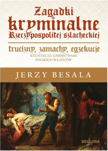 Zagadki kryminalne Rzeczypospolitej szlacheckiej - Jerzy Besala | okładka