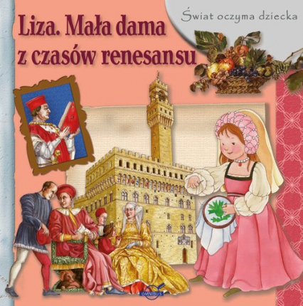 Świat oczyma dziecka Liza Mała dama z czasów renesansu -  | okładka