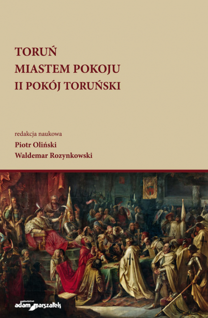 Toruń miastem pokoju II Pokój Toruński - Oliński Piotr | okładka