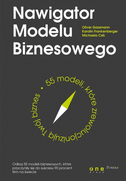 Nawigator Modelu Biznesowego 55 modeli które zrewolucjonizują Twój biznes - Csik Michaela, Frankenberger Karolin, Gassmann Oliver | okładka