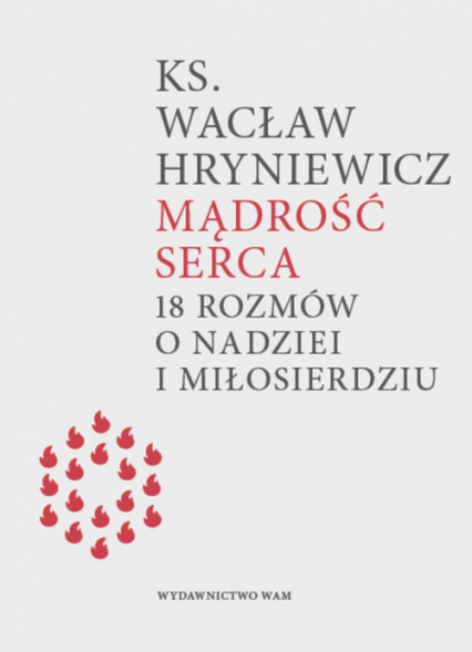 Mądrość serca 18 rozmów o nadziei i miłosierdziu - Wacław Hryniewicz | okładka