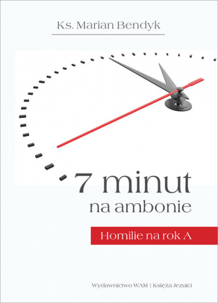 7 minut na ambonie Homilie na rok A - Marian Bendyk | okładka